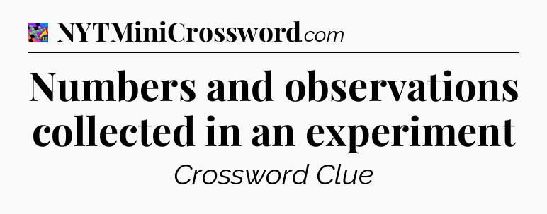 Numbers and observations collected in an experiment Crossword Clue