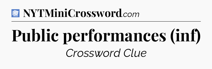 Public performances (inf) Puzzle Page Crossword Clue