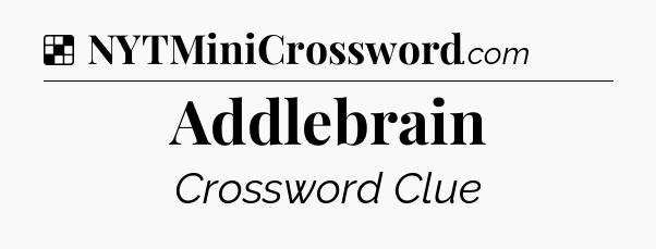 Solution: Addlebrain - NYT Crossword