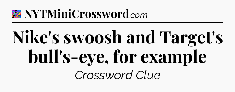 Nike's swoosh and Target's bull's-eye, for example Crossword Clue