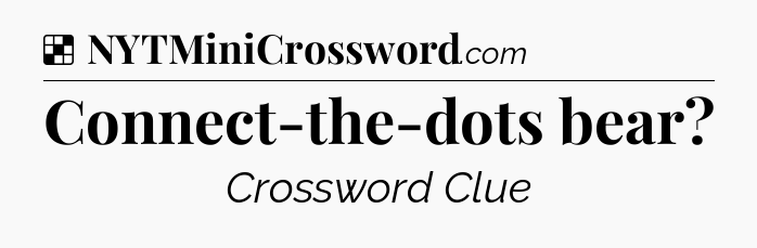 Solution: Connect-the-dots bear - NYT Crossword