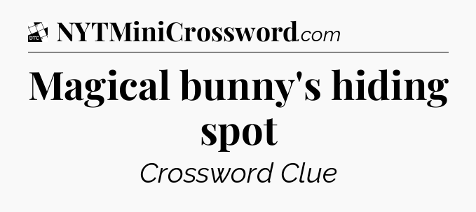 Magical bunny's hiding spot - Daily Themed Classic Crossword