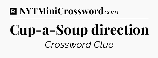 Cup-a-Soup direction - LA Times Crossword