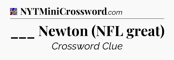 ___ Newton (NFL great) Crossword Clue