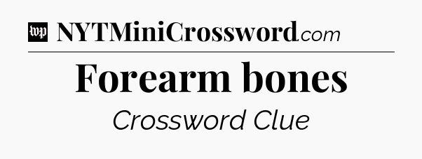Forearm bones Crossword Clue