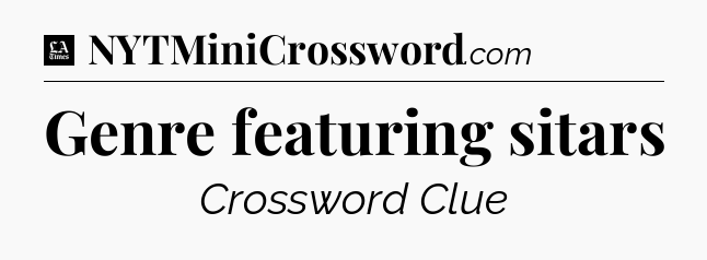Genre featuring sitars - LA Times Crossword