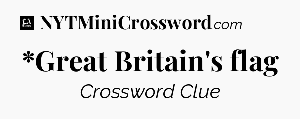 *Great Britain's flag - LA Times Crossword
