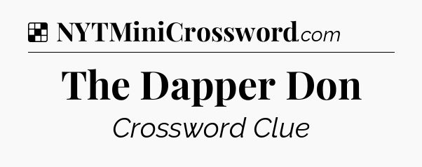 Solution: The Dapper Don - NYT Crossword