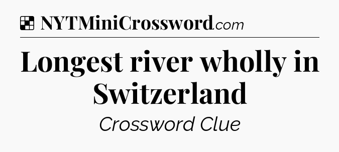 Solution: Longest river wholly in Switzerland - NYT Crossword
