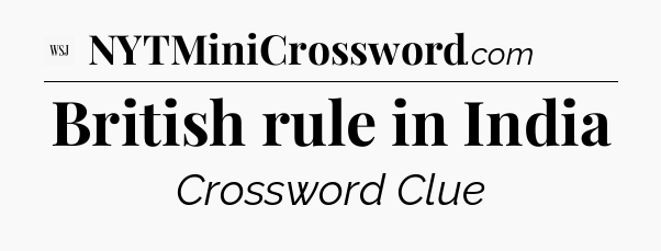 British rule in India - WSJ Crossword