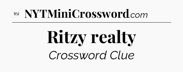 Ritzy realty - WSJ Crossword
