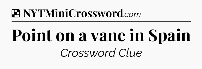 Solution: Point on a vane in Spain - NYT Crossword