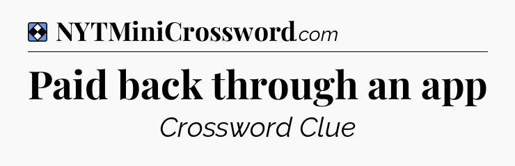 Solution: Paid back through an app - NYT Mini Crossword