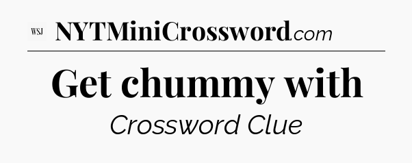 Get chummy with - WSJ Crossword