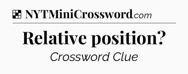 Solution: Relative position - NYT Crossword