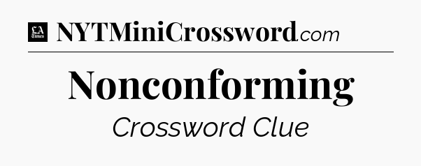 Nonconforming - LA Times Crossword