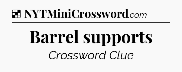 Solution: Barrel supports - NYT Crossword
