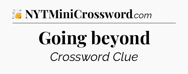 Going beyond - 7 Little Words