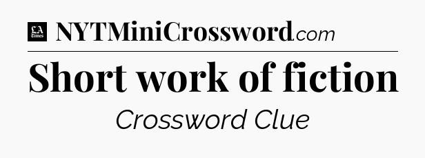 Short work of fiction - LA Times Crossword