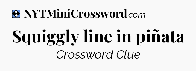 Solution: Squiggly line in piñata - NYT Mini Crossword