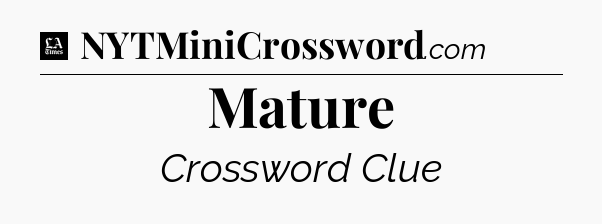 Mature - LA Times Crossword