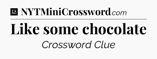 Like some chocolate - LA Times Crossword
