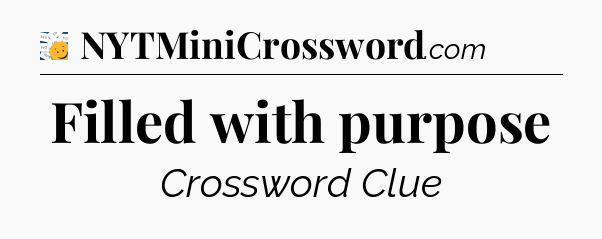 Filled with purpose - 7 Little Words