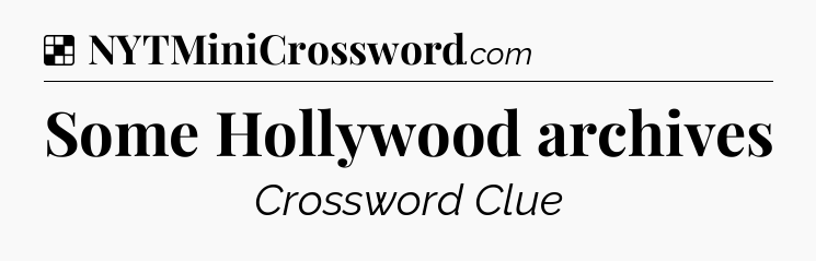 Solution: Some Hollywood archives - NYT Crossword