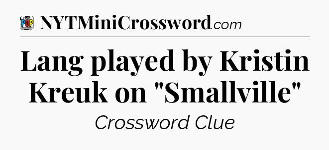 Lang played by Kristin Kreuk on 