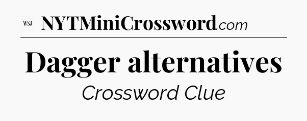 Dagger alternatives - WSJ Crossword