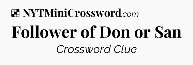 Solution: Follower of Don or San - NYT Crossword