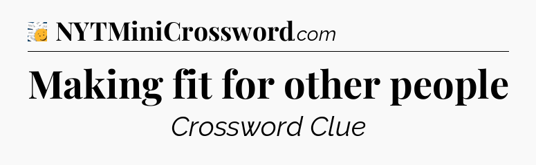 Making fit for other people - 7 Little Words