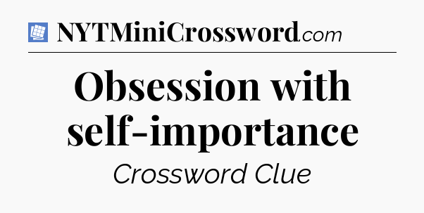 Obsession with self-importance Puzzle Page Crossword Clue