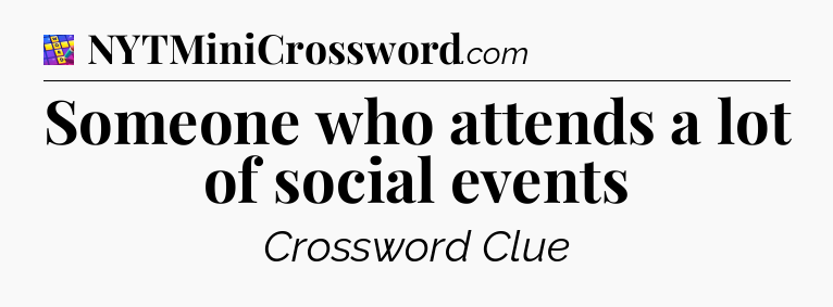 Someone who attends a lot of social events Codycross