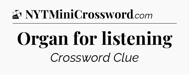 Organ for listening - Daily Themed Classic Crossword