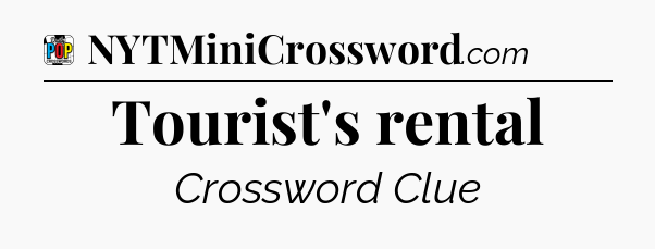 Tourist's rental Crossword Clue