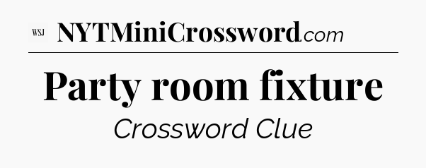 Party room fixture - WSJ Crossword