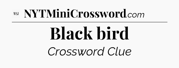 Black bird - WSJ Crossword