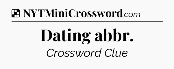 Solution: Dating abbr - NYT Crossword