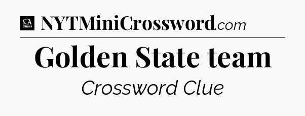 Golden State team - LA Times Crossword