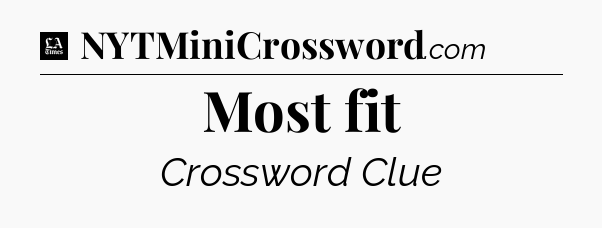Most fit - LA Times Crossword