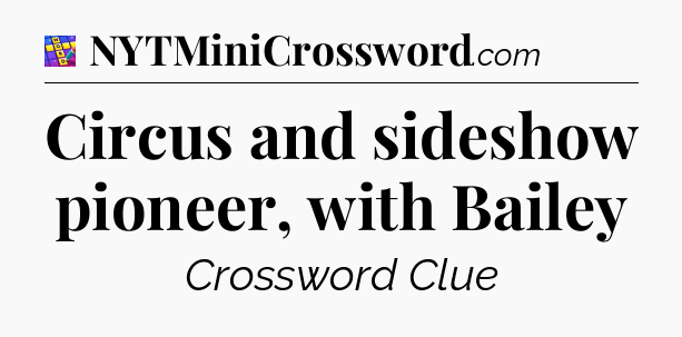 Circus and sideshow pioneer, with Bailey Codycross