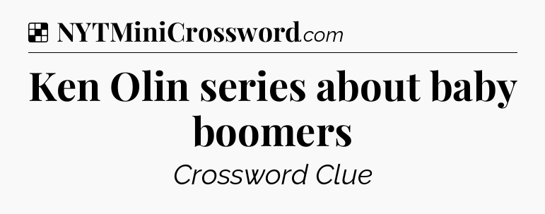 Solution: Ken Olin series about baby boomers - NYT Crossword