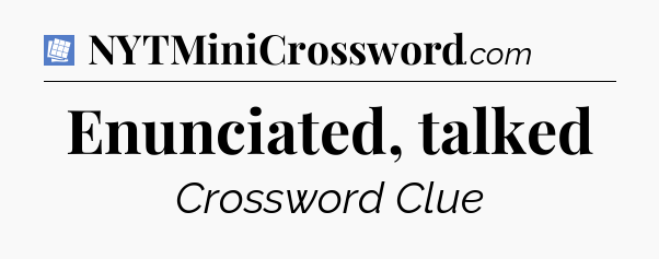 Enunciated, talked Puzzle Page Crossword Clue