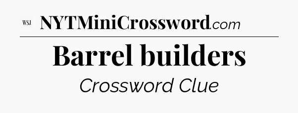 Barrel builders - WSJ Crossword