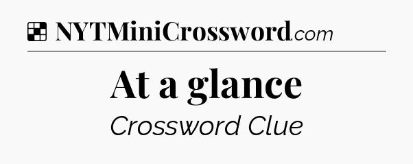 Solution: At a glance - NYT Crossword