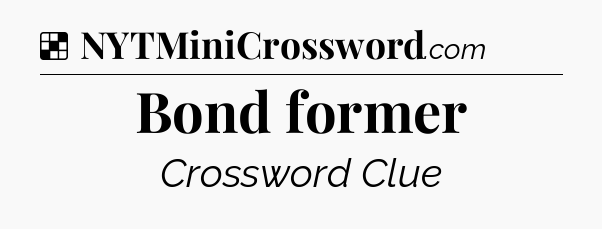 Solution: Bond former - NYT Crossword