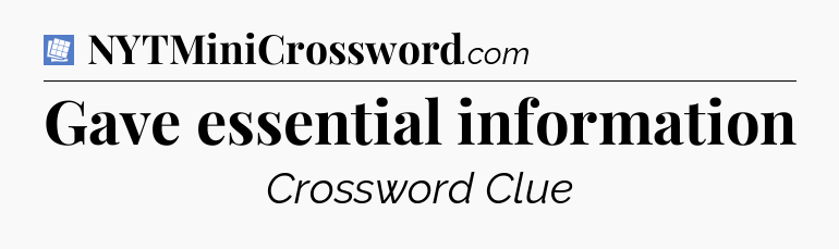 Gave essential information Puzzle Page Crossword Clue