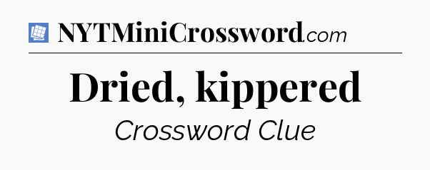 Dried, kippered Puzzle Page Crossword Clue