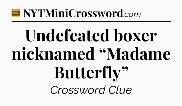 Undefeated boxer nicknamed “Madame Butterfly” - Eugene Sheffer Crossword